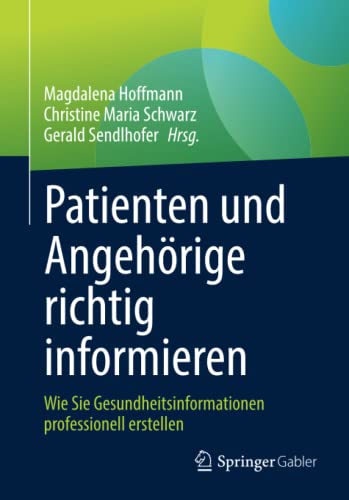 Patienten und Angehörige richtig informieren: Wie Sie Gesundheitsinformationen professionell erstellen (German Edition)