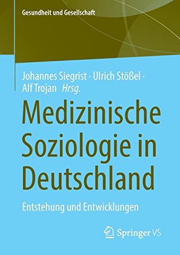 Medizinische Soziologie in Deutschland: Entstehung und Entwicklungen (Gesundheit und Gesellschaft) (German Edition)