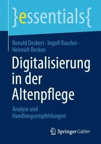 Digitalisierung in der Altenpflege: Analyse und Handlungsempfehlungen (essentials) (German Edition)