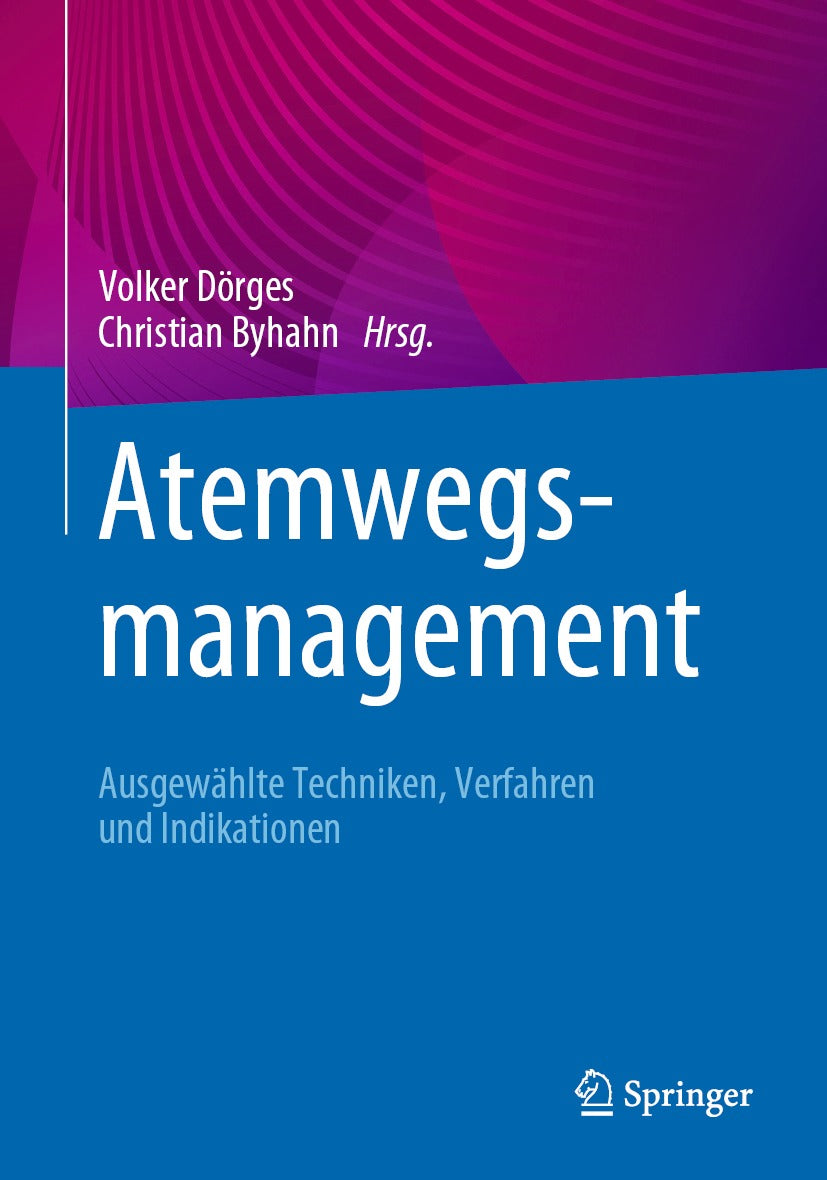 Atemwegsmanagement: Ausgewählte Techniken, Verfahren und Indikationen