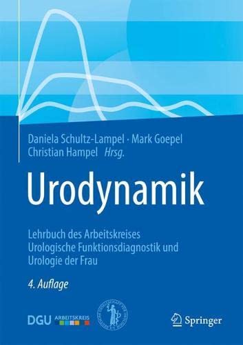 Urodynamik: Lehrbuch des Arbeitskreises Urologische Funktionsdiagnostik und Urologie der Frau, 4e (German Edition)