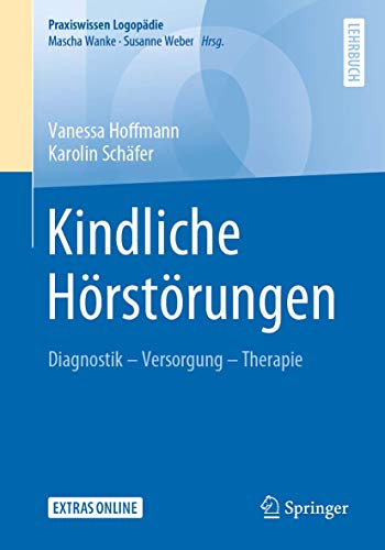 Kindliche Hörstörungen: Diagnostik – Versorgung – Therapie (Praxiswissen Logopädie) (German Edition)