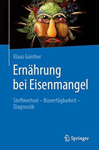 Ernährung bei Eisenmangel: Stoffwechsel – Bioverfügbarkeit – Diagnostik (German Edition)