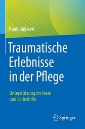 Traumatische Erlebnisse in der Pflege : Unterstützung im Team und Selbsthilfe