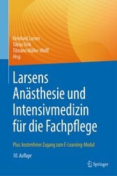 Larsens Anästhesie und Intensivmedizin für die Fachpflege (10th ed.) : Plus: kostenfreier Zugang zum E-Learning-Modul