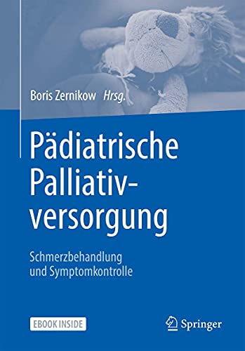 Pädiatrische Palliativversorgung – Schmerzbehandlung und Symptomkontrolle (German Edition)