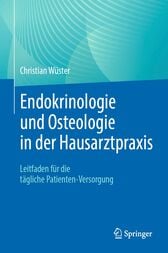 Endokrinologie und Osteologie in der Hausarztpraxis : Leitfaden für die tägliche Patienten-Versorgung