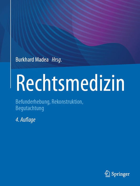 Rechtsmedizin: Befunderhebung, Rekonstruktion, Begutachtung, 4th Edition
