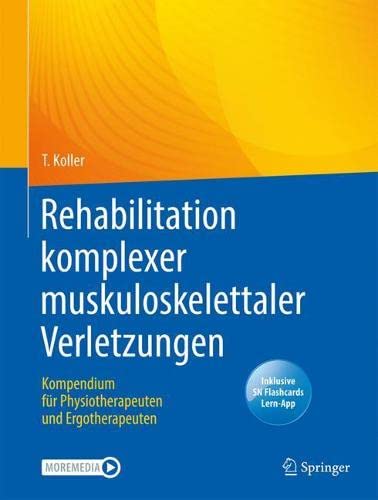 Rehabilitation komplexer muskuloskelettaler Verletzungen: Kompendium für Physiotherapeuten und Ergotherapeuten (German Edition)