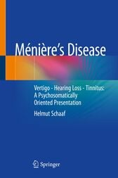 Ménière’s  Disease : Vertigo – Hearing Loss – Tinnitus: A Psychosomatically Oriented Presentation