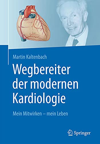 Wegbereiter der modernen Kardiologie: Mein Mitwirken – mein Leben (German Edition)