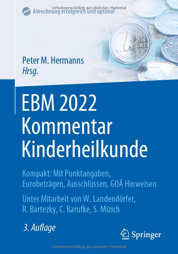 EBM 2022 Kommentar Kinderheilkunde: Kompakt: Mit Punktangaben, Eurobeträgen, Ausschlüssen, GOÄ Hinweisen (Abrechnung erfolgreich und optimal) (German Edition)