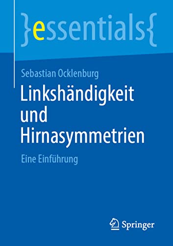 Linkshändigkeit und Hirnasymmetrien: Eine Einführung (essentials) (German Edition)