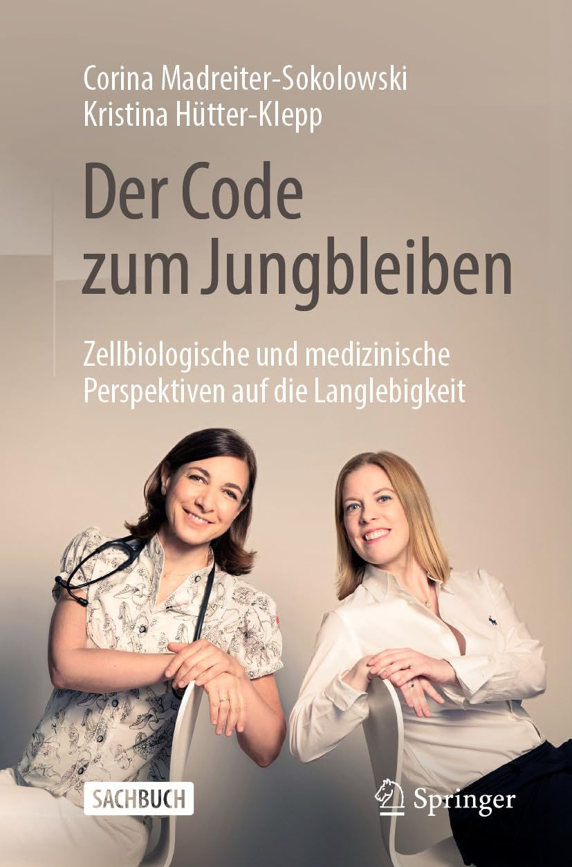 Der Code zum Jungbleiben: Zellbiologische und medizinische Perspektiven auf die Langlebigkeit (German Edition)
