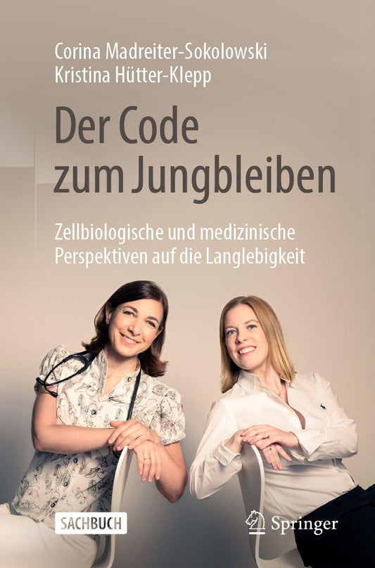 Der Code zum Jungbleiben: Zellbiologische und medizinische Perspektiven auf die Langlebigkeit (German Edition)