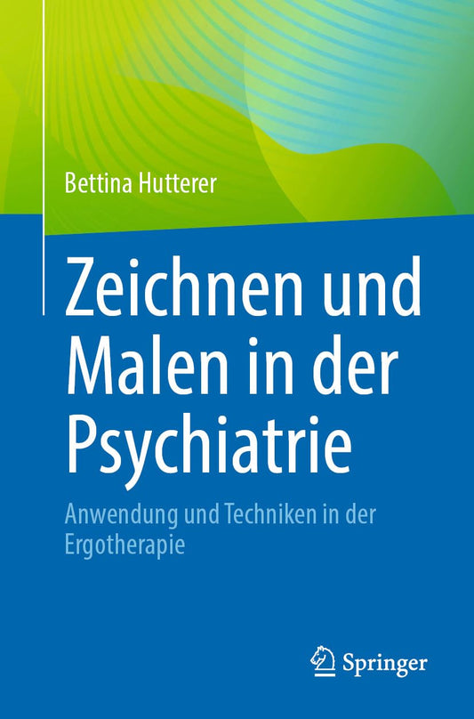 Zeichnen und Malen in der Psychiatrie: Anwendung und Techniken in der Ergotherapie (German Edition)