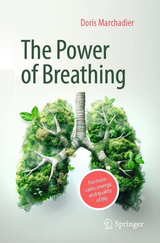 The Power of Breathing: For More Calm, Energy, and Quality of Life