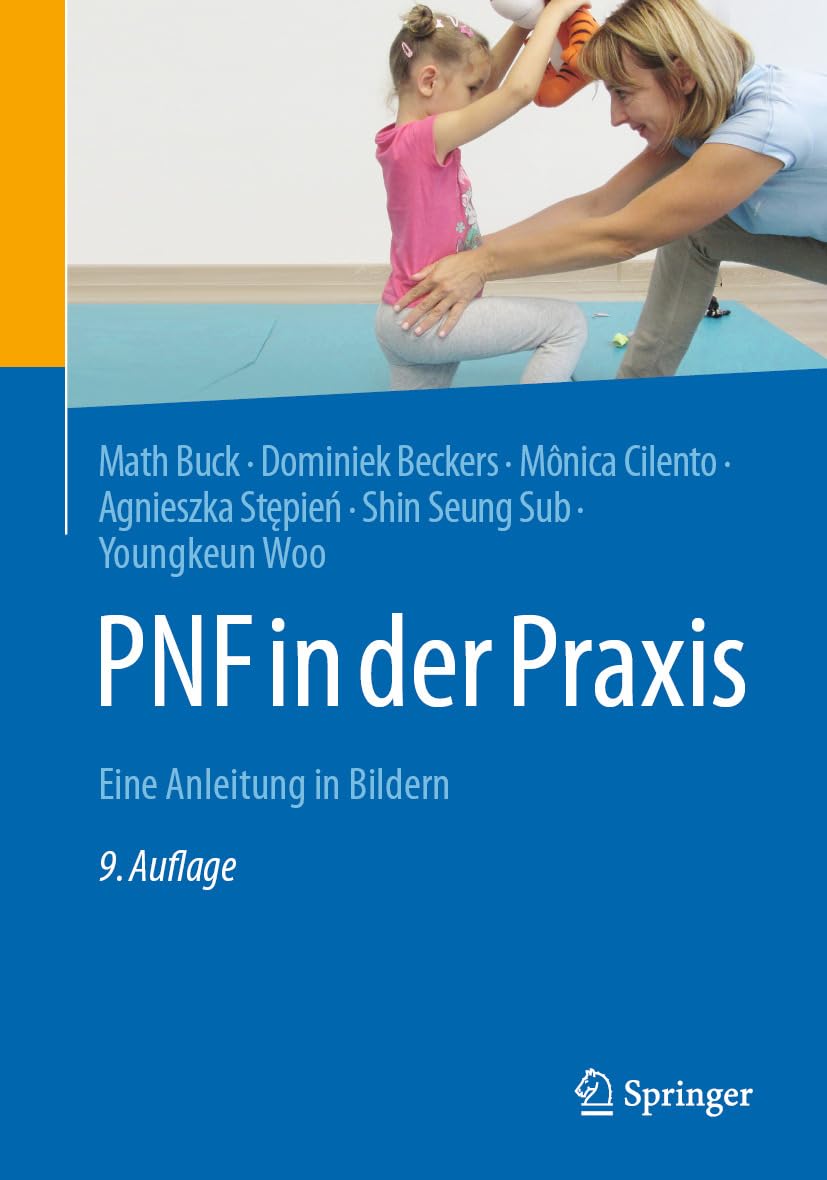 PNF in der Praxis: Eine Anleitung in Bildern (German Edition), 9th Edition