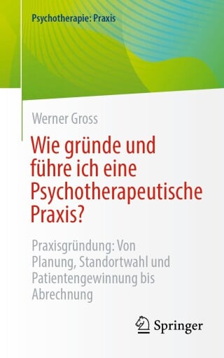Wie gründe und führe ich eine Psychotherapeutische Praxis?
