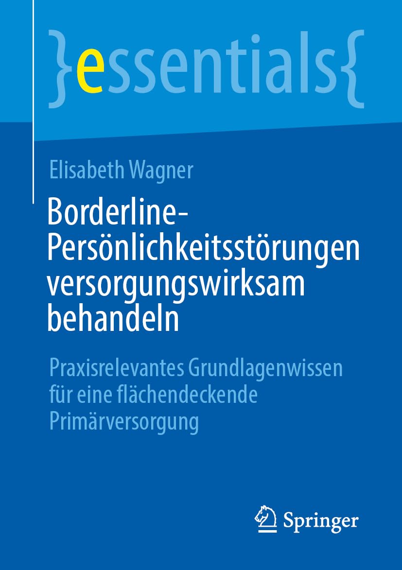 Borderline-Personlichkeitsstorungen versorgungswirksam behandeln: Praxisrelevantes Grundlagenwissen fur eine flachendeckende Primarversorgung, 11th Edition