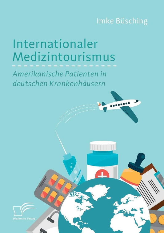 Internationaler Medizintourismus: Amerikanische Patienten in deutschen Krankenhäusern (German Edition), 27th Edition