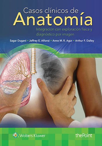 Casos clínicos de anatomía: Integración con exploración física y diagnóstico por imagen (Spanish Edition)