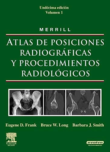 MERRILL. Atlas de Posiciones Radiográficas y Procedimientos Radiológicos, 3 vols. (Spanish Edition), 11e