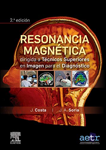 Resonancia magnética dirigida a técnicos superiores en imagen para el diagnóstico, 2nd edition (Spanish Edition)