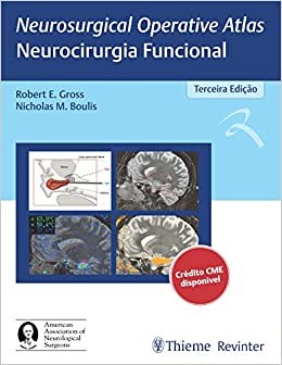 Neurosurgical Operative Atlas – Neurocirurgia Funcional, 3rd Edition