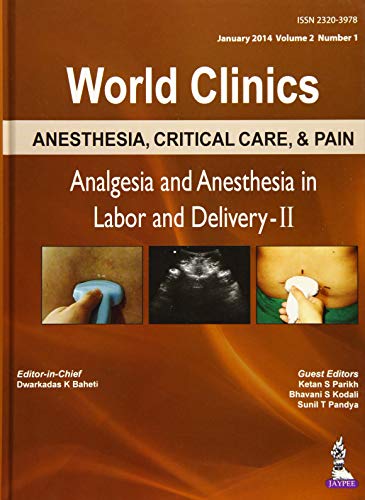 Analgesia and Anesthesia in Labour and Delivery-II (World Clinics: Anesthesia, Critical Care, Pain)