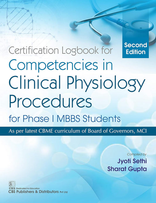 Certification Logbook for Competencies in Clinical Physiology Procedures for Phase | MBBS Students, 2e