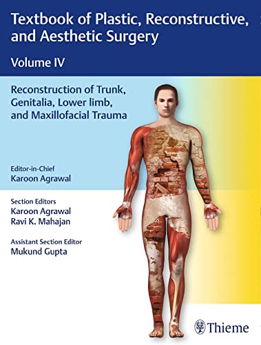 Textbook of Plastic, Reconstructive, and Aesthetic Surgery Volume IV : Reconstruction of Trunk, Genitalia, Lower limb, and Maxillofacial Trauma