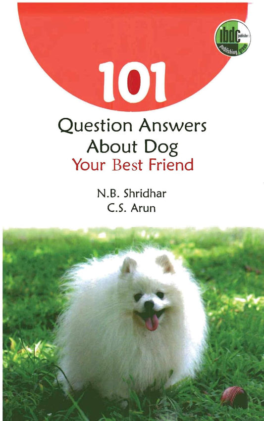 101 Question Answers About Dogs: Your Best Friend