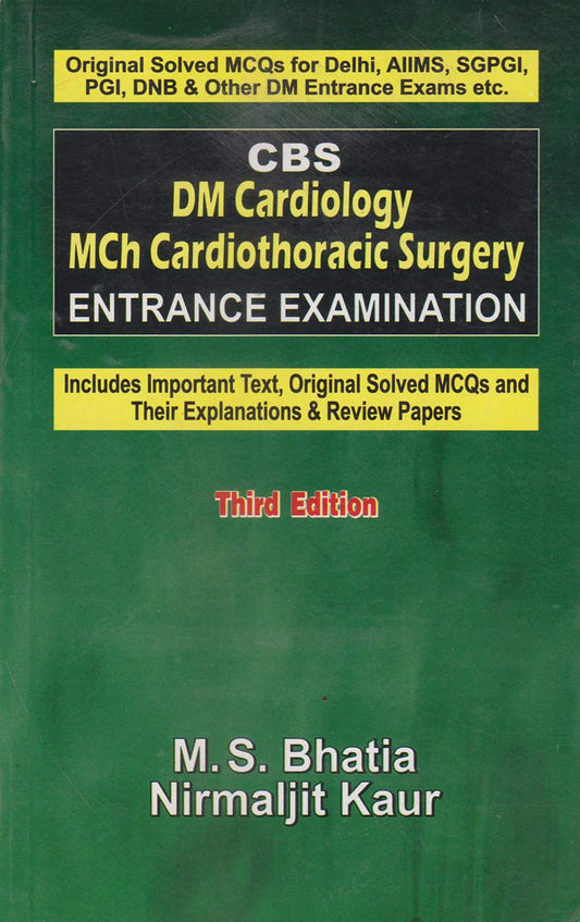 CBS DM Cardiology MCH Cardiothoracic Surgery Entrance Examination (Includes Important Text, Original Solved MCQ’s and Their Explanations & Review Papers), 3e