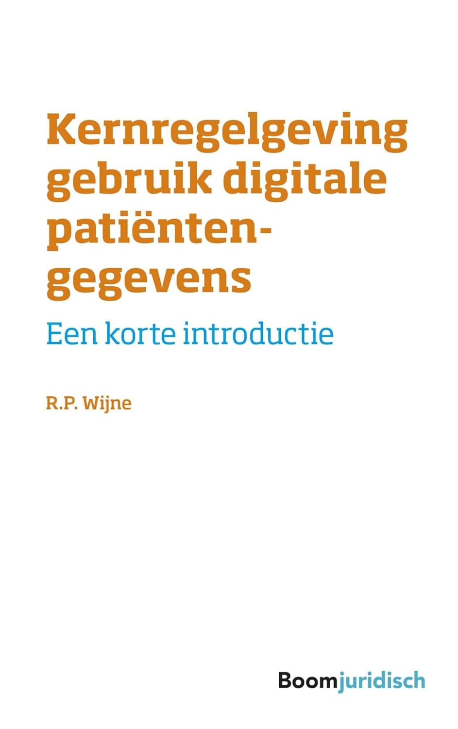 Kernregelgeving gebruik digitale patiëntengegevens: Een korte introductie (Korte introducties)