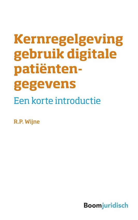 Kernregelgeving gebruik digitale patiëntengegevens: Een korte introductie (Korte introducties)