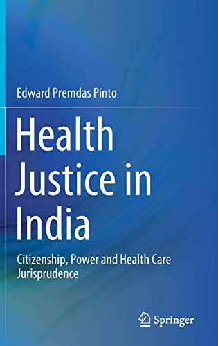 Health Justice in India: Citizenship, Power and Health Care Jurisprudence