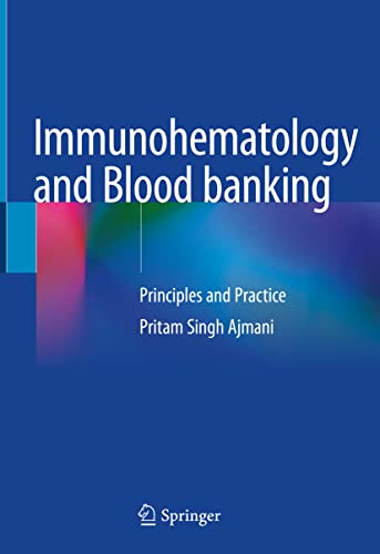 Immunohematology and Blood banking: Principles and Practice