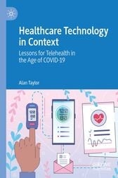 Healthcare Technology in Context : Lessons for Telehealth in the Age of COVID-19
