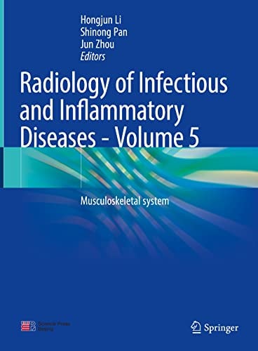Radiology of Infectious and Inflammatory Diseases – Volume 5: Musculoskeletal system (Radiology of Infectious and Inflammatory Diseases, 5)