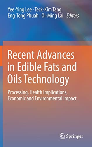 Recent Advances in Edible Fats and Oils Technology: Processing, Health Implications, Economic and Environmental Impact
