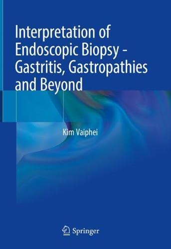 Interpretation of Endoscopic Biopsy – Gastritis, Gastropathies and Beyond