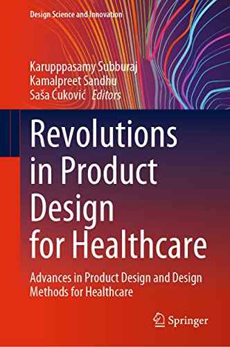 Revolutions in Product Design for Healthcare: Advances in Product Design and Design Methods for Healthcare (Design Science and Innovation)