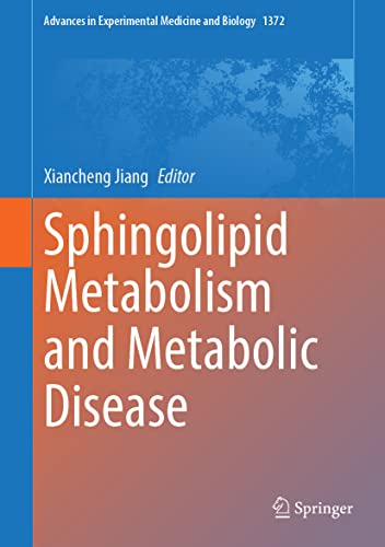 Sphingolipid Metabolism and Metabolic Disease (Advances in Experimental Medicine and Biology, 1372)