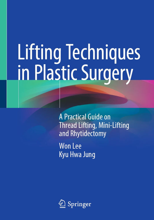 Lifting Techniques in Plastic Surgery: A Practical Guide on Thread Lifting, Mini-Lifting and Rhytidectomy