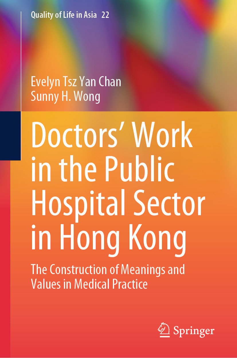 Doctors’ Work in the Public Hospital Sector in Hong Kong: The Construction of Meanings and Values in Medical Practice