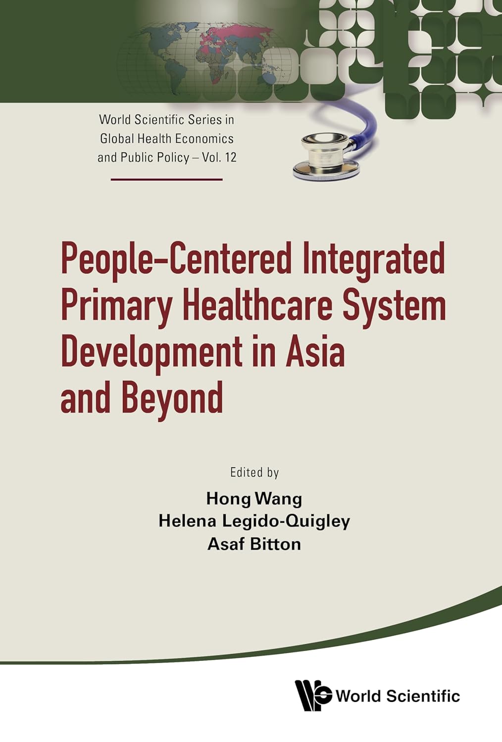 People-Centered Integrated Primary Healthcare System Development in Asia and Beyond (World Scientific Series in Global Health Economics and Public Policy Book 12)