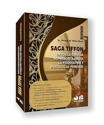 Saga Tiffon: Desde la cirugía romancista hasta la psiquiatría y psicología forense: La investigación de un viaje histórico-médico y social familiar de 3 siglos