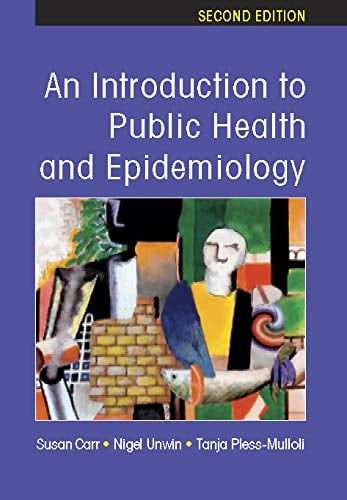 An Introduction to Public Health and Epidemiology (UK Higher Education OUP Humanities & Social Sciences Health & Social Welfare), 2nd Edition