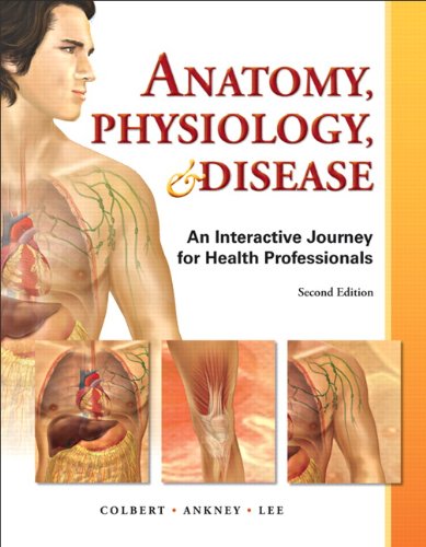 Anatomy, Physiology, & Disease – An Interactive Journey for Health Professions (2nd Edition)